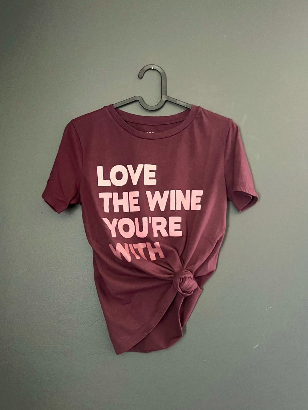 Love The Wine You're With Burgundy Funny Cute Graphic Tee - XS
